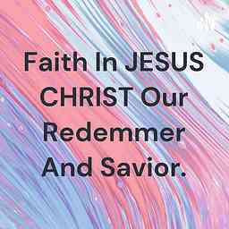 Faith In JESUS CHRIST Our Redemmer And Savior. cover logo
