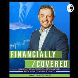 FINANCIALLY/COVERED ... a podcast for insurance agency owners, their money, and their profits. logo