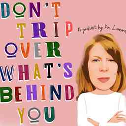Don’t Trip Over What’s Behind You cover logo