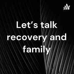 Let's Talk Recovery and Family cover logo