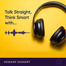 Talk Straight | Think Smart with Howard Kennedy cover logo