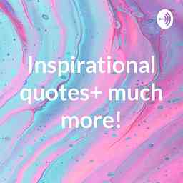 Inspirational quotes+ much more! cover logo