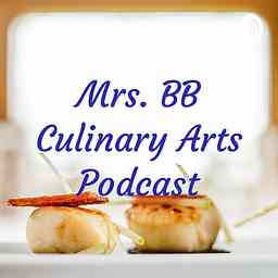 Mrs. BB Culinary Arts Podcast cover logo
