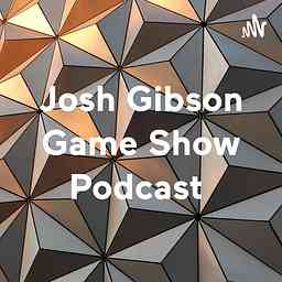 Josh Gibson Game Show Podcast cover logo