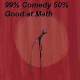 99% Comedy 50% Good at Math cover logo