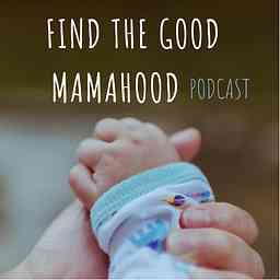 Find the Good Mamahood cover logo
