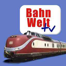Bahnwelt TV - Videopodcast für Eisenbahn- und Modellbahnfreunde cover logo