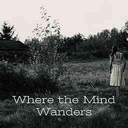 Where the Mind Wanders - A Killer Podcast With Steph and Rachel cover logo