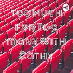 Too Much for Too many With Cathy logo