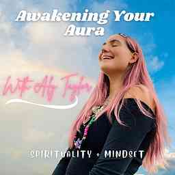 Awakening Your Aura - Manifestation, Mindset, Spirituality logo