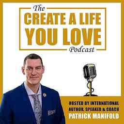 Create A Life You Love Podcast cover logo