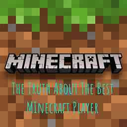 The Truth About The Best MInecraft Player cover logo