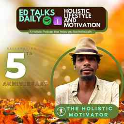 Ed Talks Daily: Holistic Lifestyle and Motivation logo