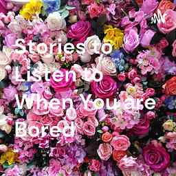 Stories to Listen to When You are Bored logo
