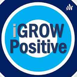 iGROW Positive Podcast cover logo