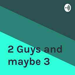 2 Guys and maybe 3 cover logo