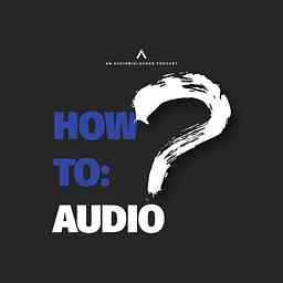 How To Audio Podcast cover logo