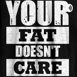 Your Fat Doesn't Care cover logo