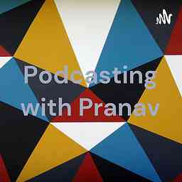 Podcasting with Pranav cover logo