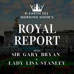 The Royal Report with Sir Gary Bryan & Lady Lisa Stanley cover logo