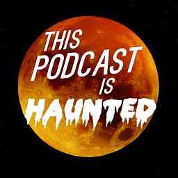 This Podcast is Haunted logo