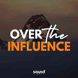 Over The Influence: The Alcohol Free Podcast cover logo