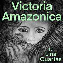VictoriaAmazonica Podcast with Lina Cuartas logo