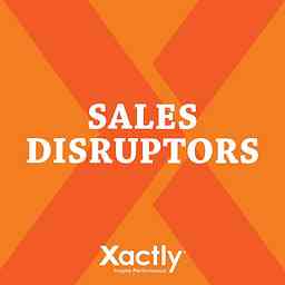 Sales Disruptors by Xactly cover logo