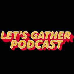 Let's Gather Podcast cover logo