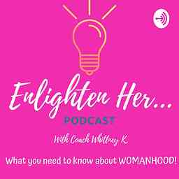Enlighten Her Podcast cover logo