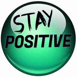 Be Positive Stay Positive Podcast logo