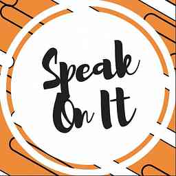 Speak On It  Podcast cover logo