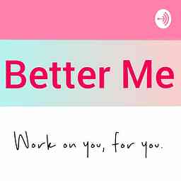Better Me - Work On You, For You! cover logo