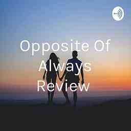 Opposite Of Always Review cover logo