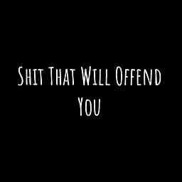 Shit That Will Offend You cover logo
