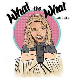 What the What with Sophie cover logo