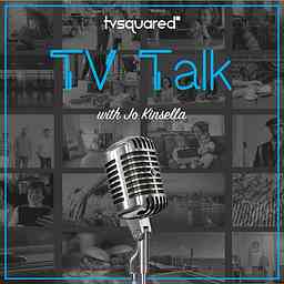TVSquared Presents: TV Talk with Jo Kinsella cover logo