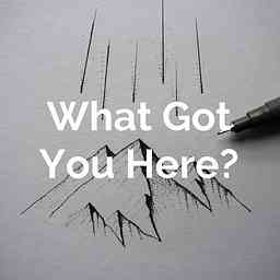 What Got You Here? cover logo