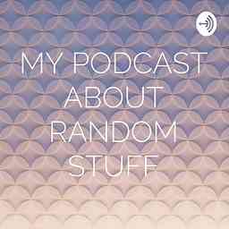MY PODCAST ABOUT RANDOM STUFF cover logo