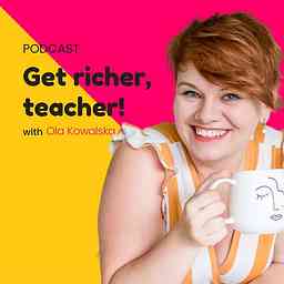 Get richer teacher with Ola Kowalska cover logo