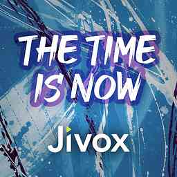 The Time is Now — A podcast by Jivox logo