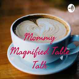 Mommy Magnified Table Talk logo