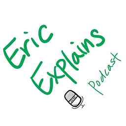 Eric Explains Podcast cover logo