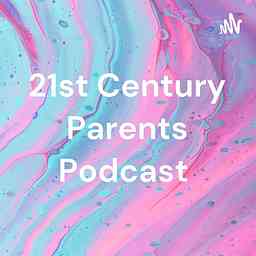 21st Century Parents Podcast logo