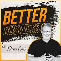 Better Business with Steve Cook cover logo