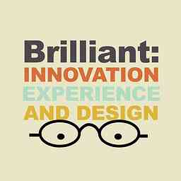 Brilliant. A Podcast About Innovation, Design, and Experience logo