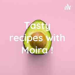 Tasty recipes with Moira ! cover logo
