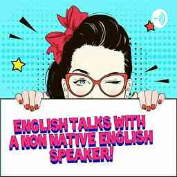 English Talks With A Non Native English Speaker! logo