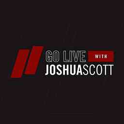 GO LIVE w/ Joshua Scott cover logo