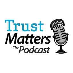 Trust Matters, The Podcast cover logo